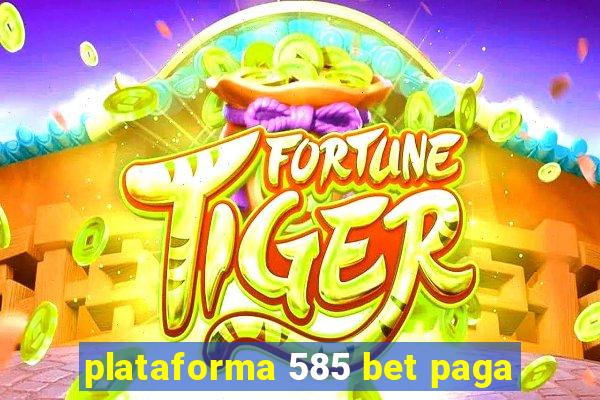 plataforma 585 bet paga